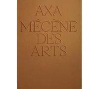 Axa, mécène des arts: 40 ans de mécénat