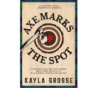 Axe Marks the Spot: The sizzling, small town lumberjack romance