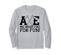 Axe Me Cosa Faccio per DIVERTIRMI Throwing Axes Meme Maglia a Manica