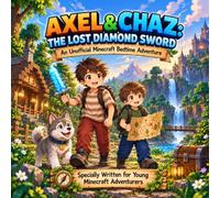 AXEL AND CHAZ AND THE LOST DIAMOND SWORD: An Unofficial Minecraft Bedtime Adventure
