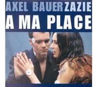 Axel Bauer & Zazie - A Ma Place