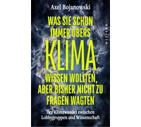 Axel Bojanowski Was Sie schon immer übers Klima wissen wollten, aber (Tascabile)