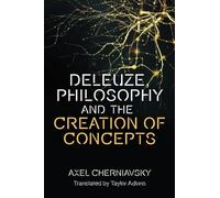 Deleuze, Philosophy and the Creation of Concepts (Plateaus - New Directions in Deleuze Studies)
