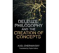 Deleuze, Philosophy and the Creation of Concepts (Plateaus - New Directions in Deleuze Studies)