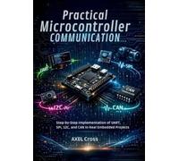 Axel Cross Practical Microcontroller Communication (Tascabile)
