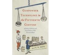Axel E. W. Müller Gunpowder Technology in the Fifteenth Century (Tascabile)