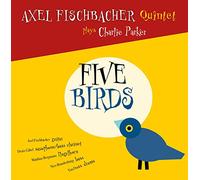 Axel Fischbacher Quintet - Five Birds