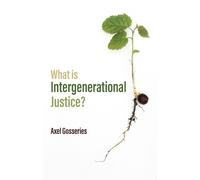 Axel Gosseries What is Intergenerational Justice? (Copertina rigida)