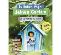 Axel Gutjahr Ka So lieben Vögel deinen Garten: Wir eröffnen e (Copertina rigida)