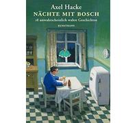 Axel Hacke Nächte mit Bosch: 18 unwahrscheinlich wahre Geschi (Copertina rigida)