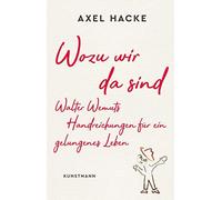 Axel Hacke Wozu wir da sind: Walter Wemuts Handreichungen für (Copertina rigida)