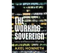 Axel Honneth The Working Sovereign (Copertina rigida)