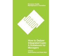 Axel Kaehne Henk Nies How to Deliver Integrated Care (Tascabile)