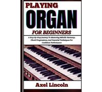 Axel Lincoln Playing Organ for Beginners (Tascabile)