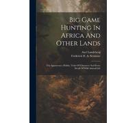 Axel Lundeberg Big Game Hunting In Africa And Other Lands (Copertina rigida)