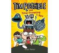 Axel Maisy Tim Possible & the Time-Traveling T. Rex (Copertina rigida)