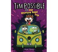 Axel Maisy Tim Possible & the Ultimate Road Trip (Copertina rigida) Tim Possible