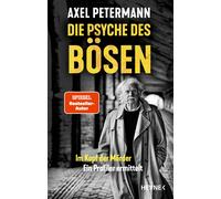 Axel Petermann Die Psyche des Bösen: Im Kopf der Mörder - ein Profil (Tascabile)