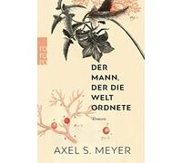 Axel S. Meyer Der Mann, der die Welt ordnete: Ein Roman über (Copertina rigida)