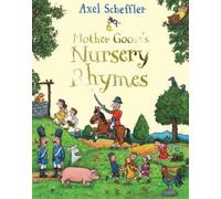 Mother Goose's Nursery Rhymes: A First Treasury by Scheffler, Axel