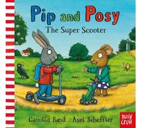 Axel Scheffler Pip and Posy: The Super Scooter (Copertina rigida) Pip and Posy