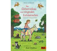Axel Scheffler Von Glitzerzebras und singenden Eichhörnchen: (Copertina rigida)