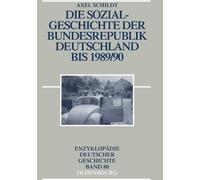Axel Schildt Die Sozialgeschichte Der Bundesrepublik Deutschland Bis (Tascabile)