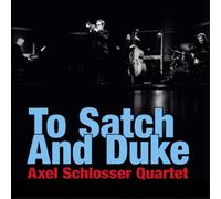 Axel Schlosser Quartet To Satch and Duke (CD) Album