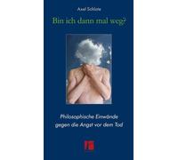 Axel Schlote Bin ich dann mal weg?: Philosophische Einwände gegen di (Tascabile)