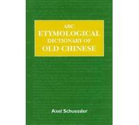 Axel Schuessler ABC Etymological Dictionary of Old Chinese (Copertina rigida)