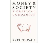 Axel T. Paul Money and Society (Tascabile) IIPPE