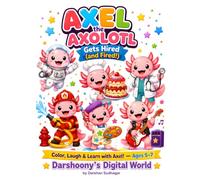 Axel the Axolotl Gets Hired (and Fired!): Color, Laugh & Learn with Axel!