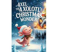 Axel the Axolotl's Christmas Wonder: 3