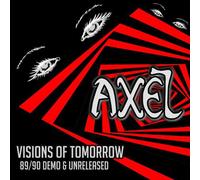 Axel Visions of Tomorrow: 89/90 Demo & Unreleased (CD) Album
