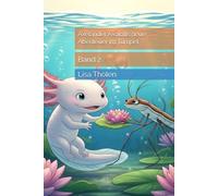 Axelander Axolotls neue Abenteuer im Tümpel - Band 2