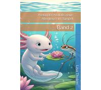 Axelander Axolotls neue Abenteuer im Tümpel - Band 2