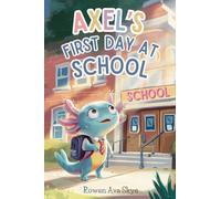 Axel's First Day at School: A Heartwarming Children's Story About Courage, Friendship, and New Beginnings: 17