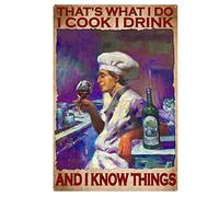 AXHNG Poster vintage con scritta in inglese "That's What I Do I Cook I Drink and I Know Things Chef Drinking Wine Cooking - Targa in metallo per bagno, 20,3 x 30,5 cm, decorazione da parete