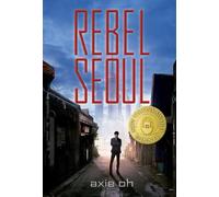 Axie Oh Rebel Seoul (Tascabile) Rebel Seoul and Rogue Heart