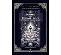 AXIOMAS HERMÉTICOS: Ideas clave para el sendero interior