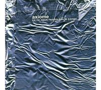 Axiome - Ca Ne Nous Rendra...