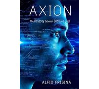 Axion: The Odyssey Between Body and Soul