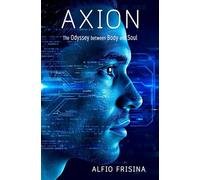 Axion: The Odyssey Between Body and Soul