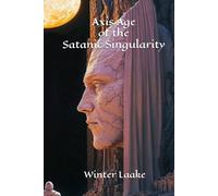 Axis Age of the Satanic Singularity