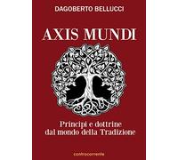 Axis mundi. Princìpi e dottrine dal mondo della tradizione