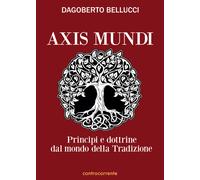 Axis mundi. Princìpi e dottrine dal mondo della tradizione - 2021