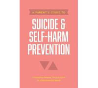 Axis Parent's Guide to Suicide & Self-Harm Prevention, A (Tascabile)
