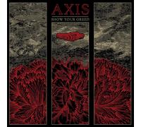 Axis - Show Your Greed