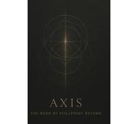 AXIS: The Book of Stillpoint Return