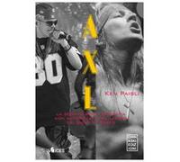 Axl. La sconvolgente biografia del leader dei Guns N'Roses